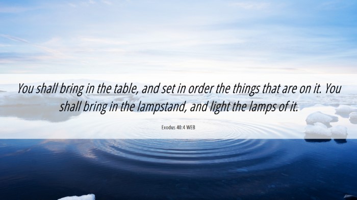 Picture 06 - Exodus 40:4 WEB Desktop Wallpaper - You shall bring in the table, and set in order - Desktop Bible Verse Wallpaper