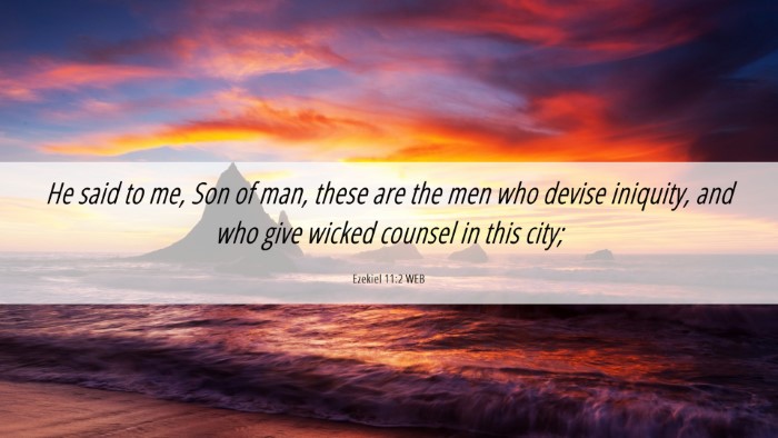 Picture 06 - Ezekiel 11:2 WEB Desktop Wallpaper - He said to me, Son of man, these are the men who - Desktop Bible Verse Wallpaper