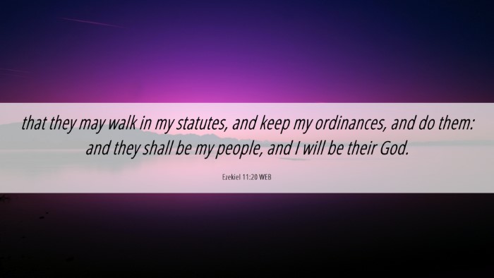Picture 06 - Ezekiel 11:20 WEB Desktop Wallpaper - that they may walk in my statutes, and keep my - Desktop Bible Verse Wallpaper