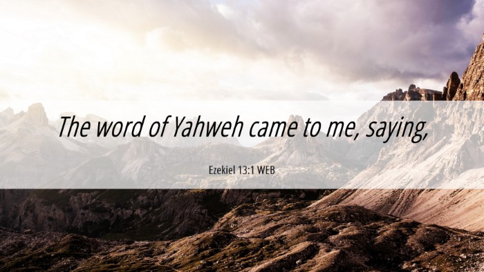 Picture 06 - Ezekiel 13:1 WEB Desktop Wallpaper - The word of Yahweh came to me, - Desktop Bible Verse Wallpaper