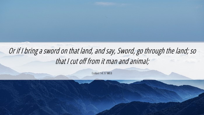 Picture 06 - Ezekiel 14:17 WEB Desktop Wallpaper - Or if I bring a sword on that land, and say, - Desktop Bible Verse Wallpaper