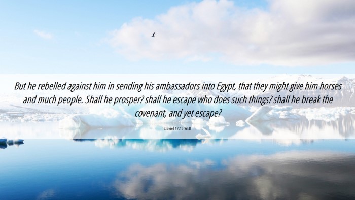 Picture 06 - Ezekiel 17:15 WEB Desktop Wallpaper - But he rebelled against him in sending his - Desktop Bible Verse Wallpaper
