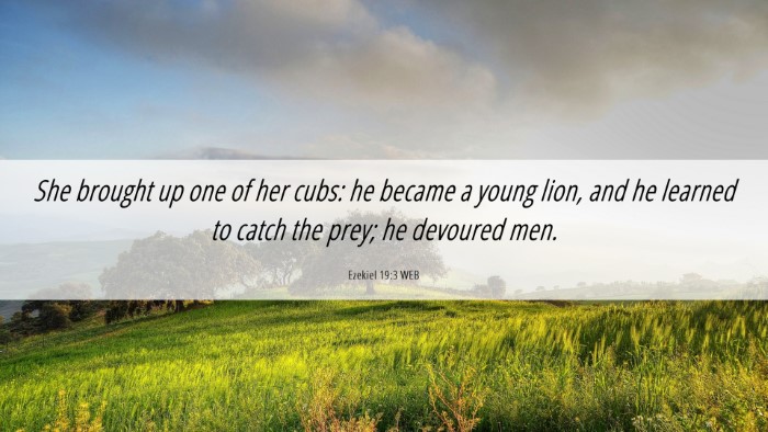Picture 06 - Ezekiel 19:3 WEB Desktop Wallpaper - She brought up one of her cubs: he became a young - Desktop Bible Verse Wallpaper