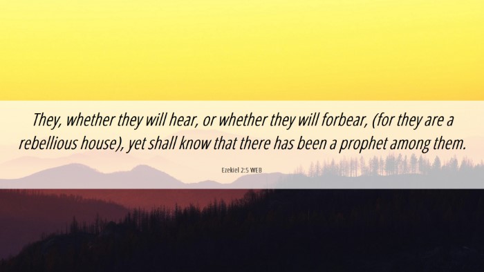 Picture 06 - Ezekiel 2:5 WEB Desktop Wallpaper - They, whether they will hear, or whether they - Desktop Bible Verse Wallpaper