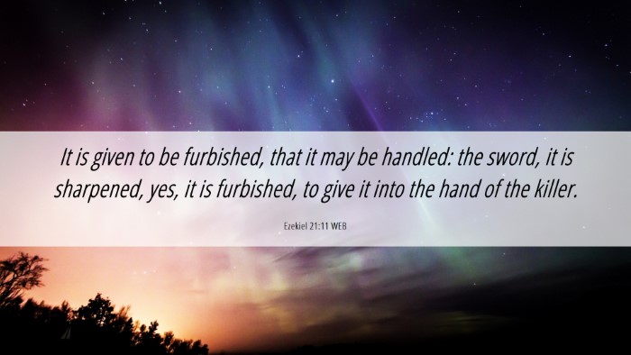 Picture 06 - Ezekiel 21:11 WEB Desktop Wallpaper - It is given to be furbished, that it may be - Desktop Bible Verse Wallpaper