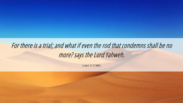 Picture 06 - Ezekiel 21:13 WEB Desktop Wallpaper - For there is a trial; and what if even the rod - Desktop Bible Verse Wallpaper