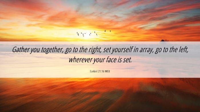 Picture 06 - Ezekiel 21:16 WEB Desktop Wallpaper - Gather you together, go to the right, set - Desktop Bible Verse Wallpaper