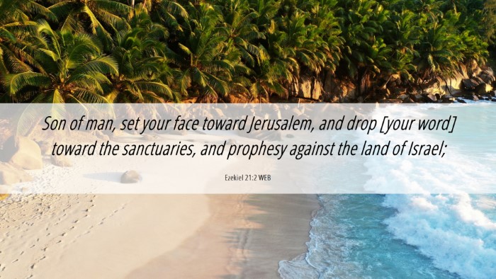 Picture 06 - Ezekiel 21:2 WEB Desktop Wallpaper - Son of man, set your face toward Jerusalem, and - Desktop Bible Verse Wallpaper