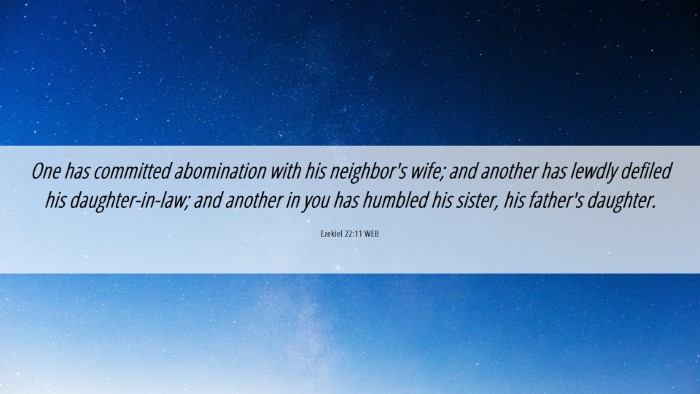 Picture 06 - Ezekiel 22:11 WEB Desktop Wallpaper - One has committed abomination with his neighbor's - Desktop Bible Verse Wallpaper