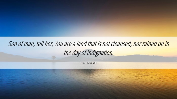 Picture 06 - Ezekiel 22:24 WEB Desktop Wallpaper - Son of man, tell her, You are a land that is not - Desktop Bible Verse Wallpaper