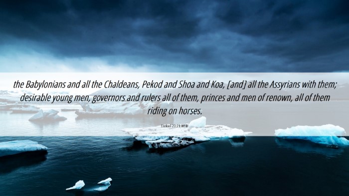 Picture 06 - Ezekiel 23:23 WEB Desktop Wallpaper - the Babylonians and all the Chaldeans, Pekod and - Desktop Bible Verse Wallpaper