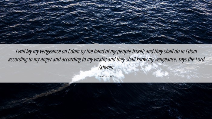 Picture 06 - Ezekiel 25:14 WEB Desktop Wallpaper - I will lay my vengeance on Edom by the hand of my - Desktop Bible Verse Wallpaper