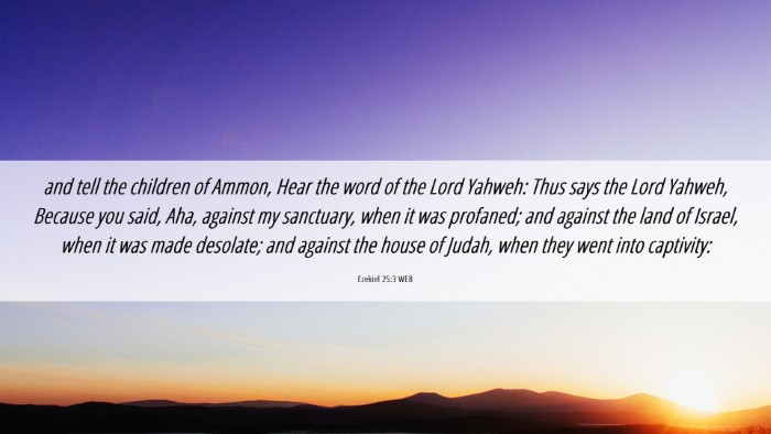 Picture 06 - Ezekiel 25:3 WEB Desktop Wallpaper - and tell the children of Ammon, Hear the word of - Desktop Bible Verse Wallpaper