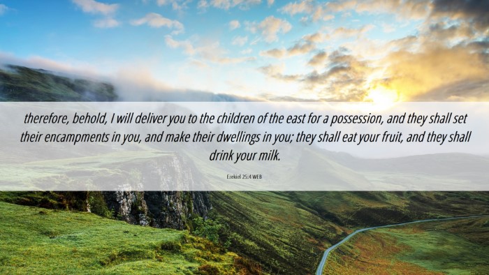 Picture 06 - Ezekiel 25:4 WEB Desktop Wallpaper - therefore, behold, I will deliver you to the - Desktop Bible Verse Wallpaper