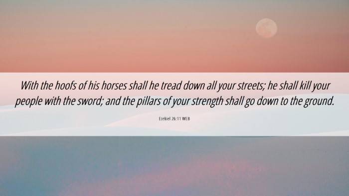Picture 06 - Ezekiel 26:11 WEB Desktop Wallpaper - With the hoofs of his horses shall he tread down - Desktop Bible Verse Wallpaper