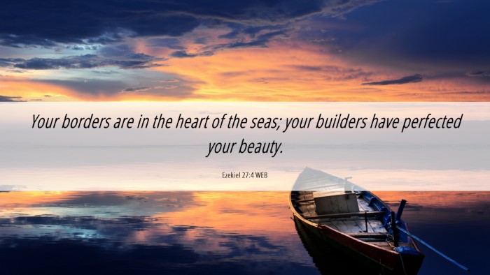 Picture 06 - Ezekiel 27:4 WEB Desktop Wallpaper - Your borders are in the heart of the seas; your - Desktop Bible Verse Wallpaper