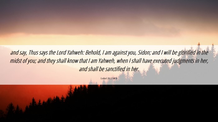 Picture 06 - Ezekiel 28:22 WEB Desktop Wallpaper - and say, Thus says the Lord Yahweh: Behold, I am - Desktop Bible Verse Wallpaper