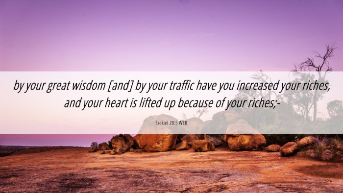 Picture 06 - Ezekiel 28:5 WEB Desktop Wallpaper - by your great wisdom [and] by your traffic have - Desktop Bible Verse Wallpaper