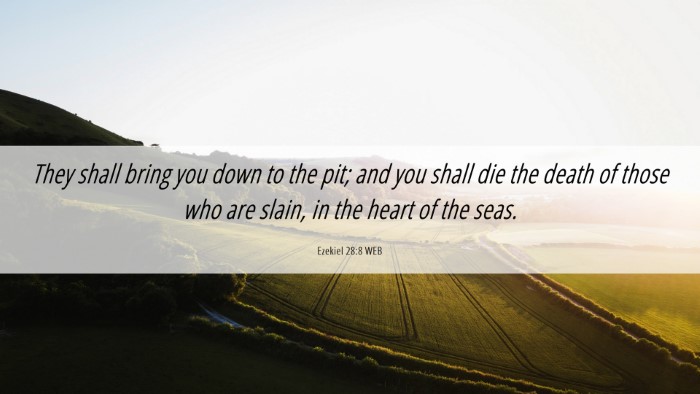 Picture 06 - Ezekiel 28:8 WEB Desktop Wallpaper - They shall bring you down to the pit; and you - Desktop Bible Verse Wallpaper
