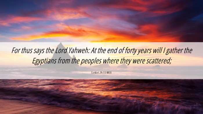 Picture 06 - Ezekiel 29:13 WEB Desktop Wallpaper - For thus says the Lord Yahweh: At the end of - Desktop Bible Verse Wallpaper
