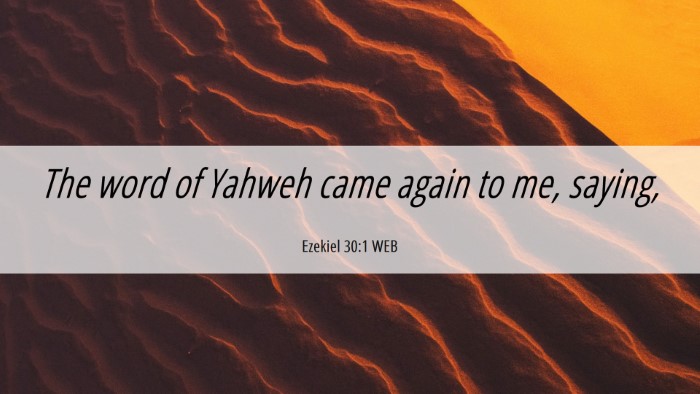 Picture 06 - Ezekiel 30:1 WEB Desktop Wallpaper - The word of Yahweh came again to me, - Desktop Bible Verse Wallpaper