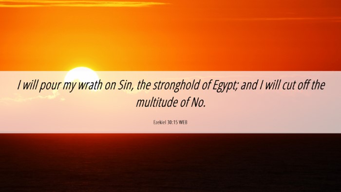 Picture 06 - Ezekiel 30:15 WEB Desktop Wallpaper - I will pour my wrath on Sin, the stronghold of - Desktop Bible Verse Wallpaper