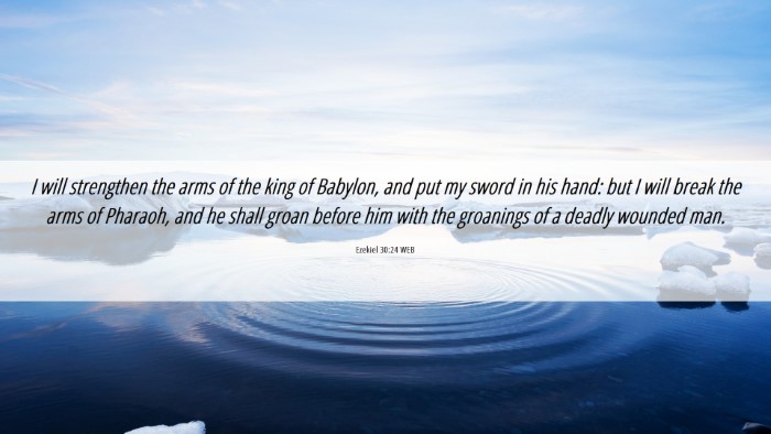 Picture 06 - Ezekiel 30:24 WEB Desktop Wallpaper - I will strengthen the arms of the king of - Desktop Bible Verse Wallpaper