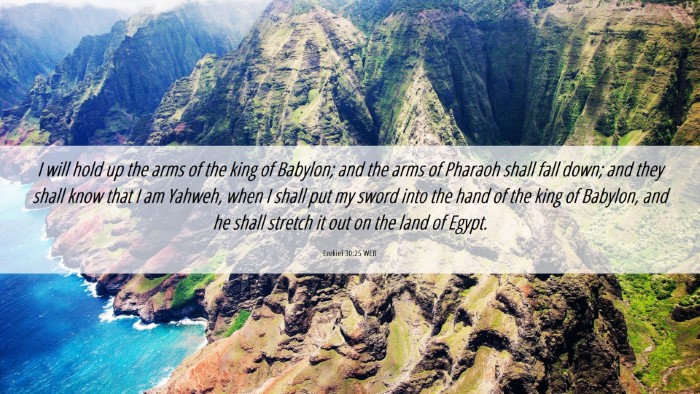 Picture 06 - Ezekiel 30:25 WEB Desktop Wallpaper - I will hold up the arms of the king of Babylon; - Desktop Bible Verse Wallpaper