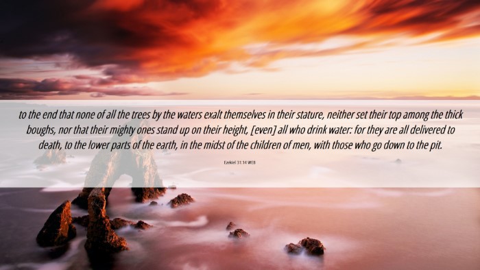 Picture 06 - Ezekiel 31:14 WEB Desktop Wallpaper - to the end that none of all the trees by the - Desktop Bible Verse Wallpaper