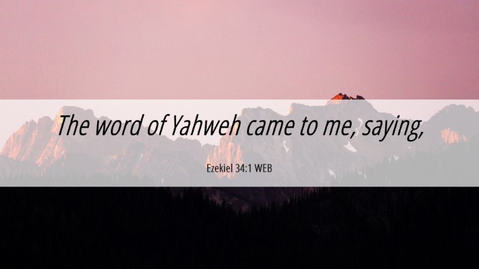 Picture 06 - Ezekiel 34:1 WEB Desktop Wallpaper - The word of Yahweh came to me, - Desktop Bible Verse Wallpaper