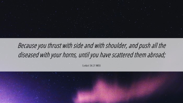 Picture 06 - Ezekiel 34:21 WEB Desktop Wallpaper - Because you thrust with side and with shoulder, - Desktop Bible Verse Wallpaper