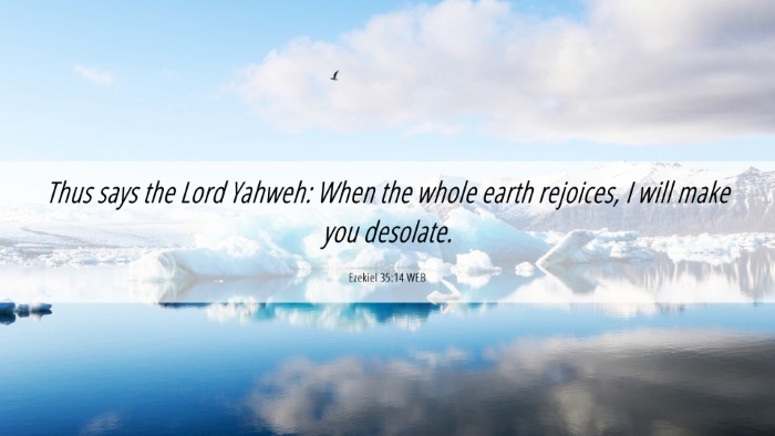 Picture 06 - Ezekiel 35:14 WEB Desktop Wallpaper - Thus says the Lord Yahweh: When the whole earth - Desktop Bible Verse Wallpaper