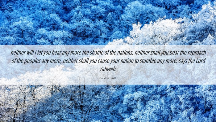 Picture 06 - Ezekiel 36:15 WEB Desktop Wallpaper - neither will I let you hear any more the shame of - Desktop Bible Verse Wallpaper