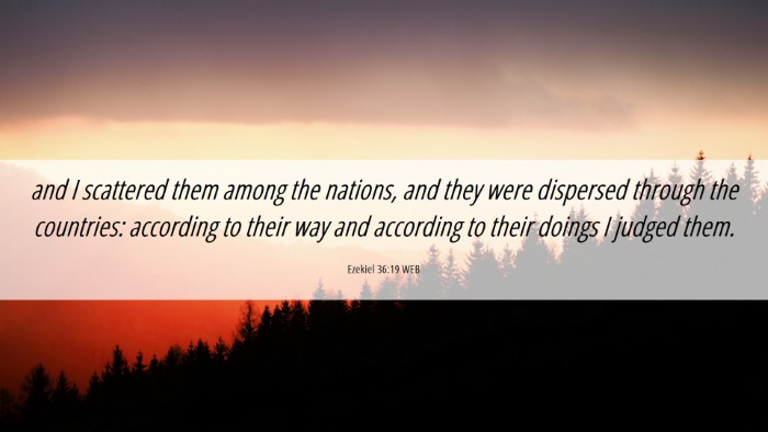 Picture 06 - Ezekiel 36:19 WEB Desktop Wallpaper - and I scattered them among the nations, and they - Desktop Bible Verse Wallpaper