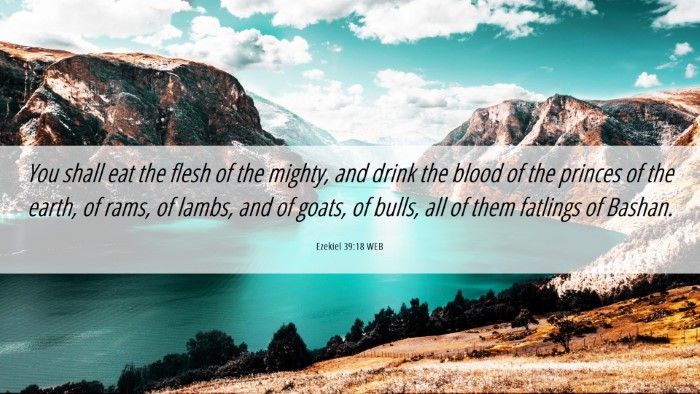 Picture 06 - Ezekiel 39:18 WEB Desktop Wallpaper - You shall eat the flesh of the mighty, and drink - Desktop Bible Verse Wallpaper