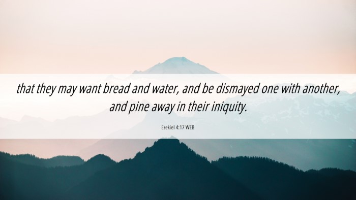 Picture 06 - Ezekiel 4:17 WEB Desktop Wallpaper - that they may want bread and water, and be - Desktop Bible Verse Wallpaper