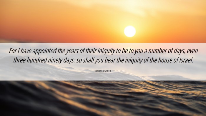 Picture 06 - Ezekiel 4:5 WEB Desktop Wallpaper - For I have appointed the years of their iniquity - Desktop Bible Verse Wallpaper