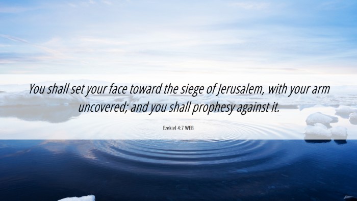 Picture 06 - Ezekiel 4:7 WEB Desktop Wallpaper - You shall set your face toward the siege of - Desktop Bible Verse Wallpaper