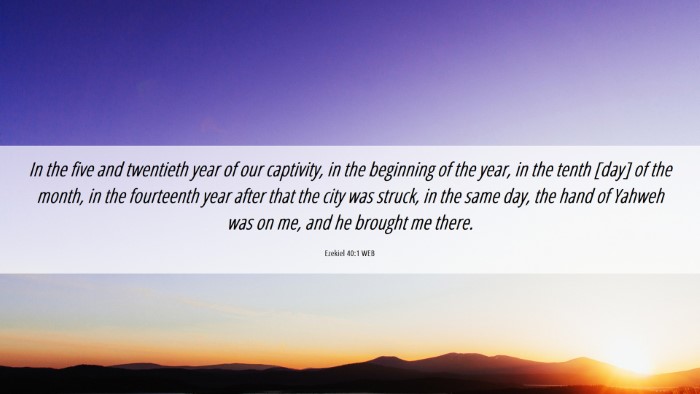 Picture 06 - Ezekiel 40:1 WEB Desktop Wallpaper - In the five and twentieth year of our captivity, - Desktop Bible Verse Wallpaper