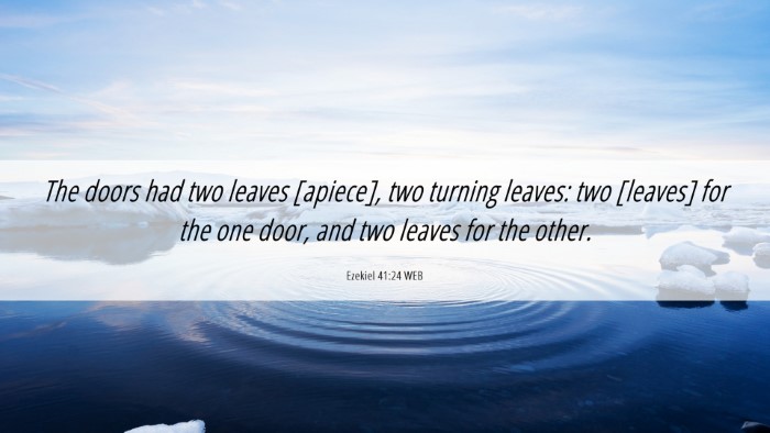 Picture 06 - Ezekiel 41:24 WEB Desktop Wallpaper - The doors had two leaves [apiece], two turning - Desktop Bible Verse Wallpaper