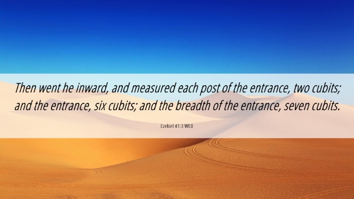 Picture 06 - Ezekiel 41:3 WEB Desktop Wallpaper - Then went he inward, and measured each post of - Desktop Bible Verse Wallpaper