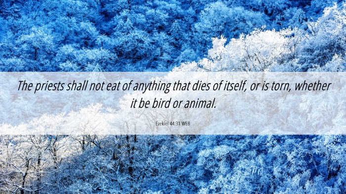 Picture 06 - Ezekiel 44:31 WEB Desktop Wallpaper - The priests shall not eat of anything that dies - Desktop Bible Verse Wallpaper