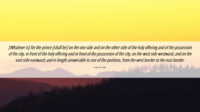 Picture 06 - Ezekiel 45:7 WEB Desktop Wallpaper - [Whatever is] for the prince [shall be] on the - Desktop Bible Verse Wallpaper