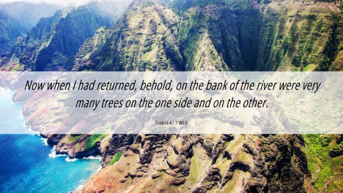 Picture 06 - Ezekiel 47:7 WEB Desktop Wallpaper - Now when I had returned, behold, on the bank of - Desktop Bible Verse Wallpaper