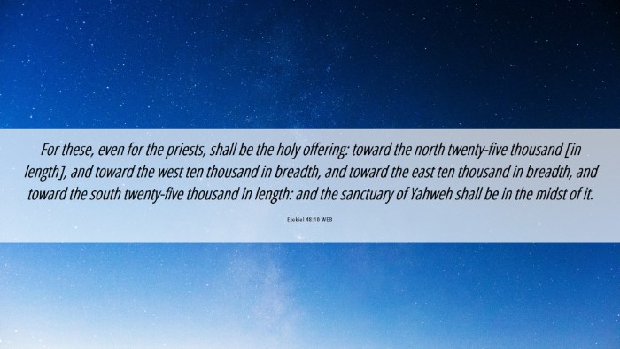 Picture 06 - Ezekiel 48:10 WEB Desktop Wallpaper - For these, even for the priests, shall be the - Desktop Bible Verse Wallpaper