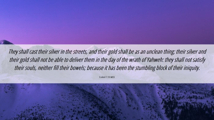 Picture 06 - Ezekiel 7:19 WEB Desktop Wallpaper - They shall cast their silver in the streets, and - Desktop Bible Verse Wallpaper