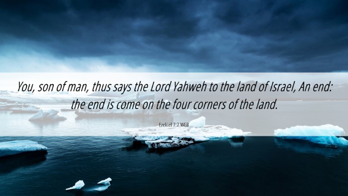 Picture 06 - Ezekiel 7:2 WEB Desktop Wallpaper - You, son of man, thus says the Lord Yahweh to the - Desktop Bible Verse Wallpaper