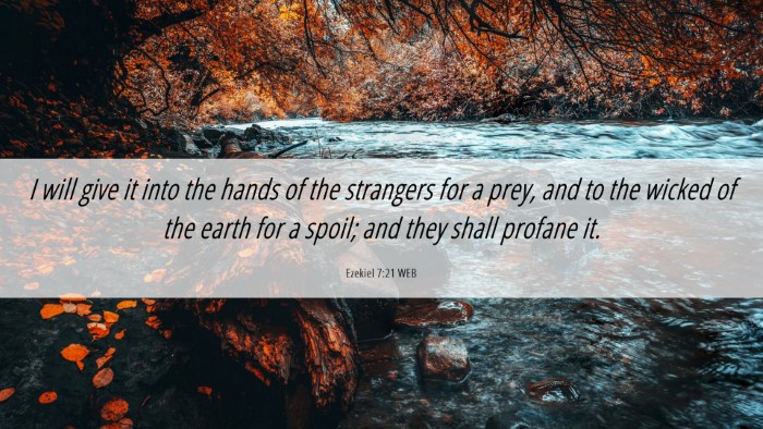Picture 06 - Ezekiel 7:21 WEB Desktop Wallpaper - I will give it into the hands of the strangers - Desktop Bible Verse Wallpaper