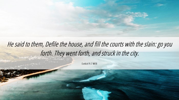 Picture 06 - Ezekiel 9:7 WEB Desktop Wallpaper - He said to them, Defile the house, and fill the - Desktop Bible Verse Wallpaper