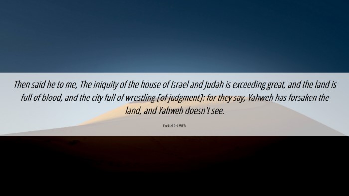 Picture 06 - Ezekiel 9:9 WEB Desktop Wallpaper - Then said he to me, The iniquity of the house of - Desktop Bible Verse Wallpaper
